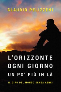 Claudio Pelizzeni | L'orizzonte, ogni giorno, un po' più in là